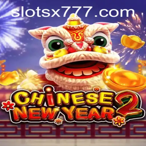 Experience the Excitement of CHINESENEWYEAR2 with X777