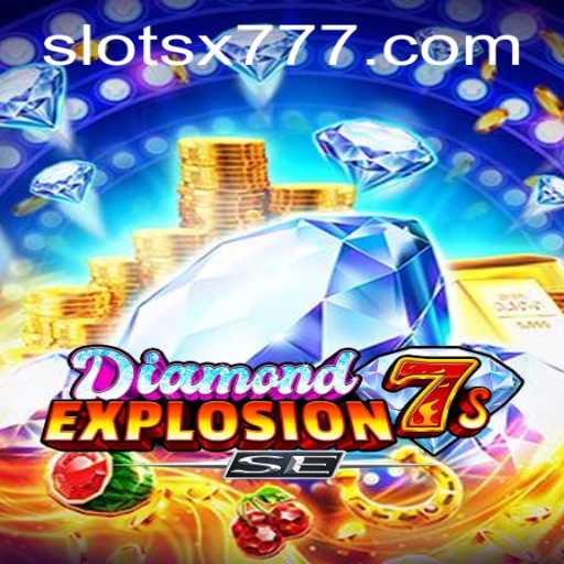 Discover the Thrills of DiamondExplosion7sSE: A Comprehensive Guide to X777