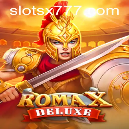 Exploring the Exciting World of RomaXDeluxe and the Strategy Behind X777